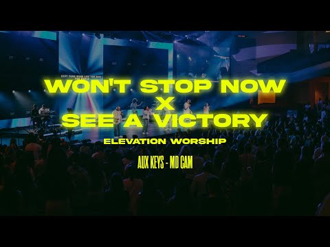 WON'T STOP NOW X SEE A VICTORY - ELEVATION WORSHIP (AUX KEYS -MD CAM)