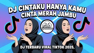 DJ CINTA MERAH JAMBU REMIX || DJ CINTAKU HANYA KAMU AHH CINTA MERAH JAMBU VIRAL TIKTOK 2025 TERBARU