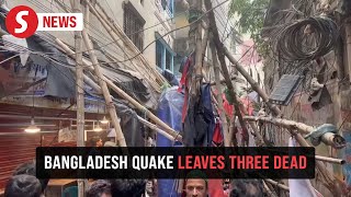 Three killed after 5.7 magnitude quake in Bangladesh