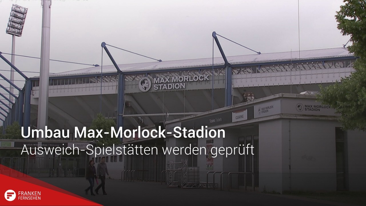 Umbau Max-Morlock-Stadion: Ausweich-Spielstätten werden geprüft