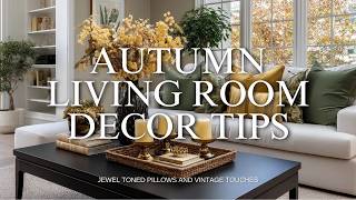 Autumn Living Room Decor Tips with Jewel Toned Pillows and Vintage Touches
