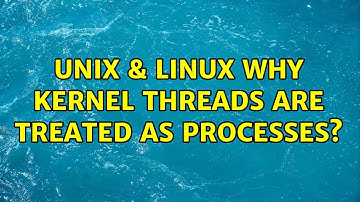 Unix & Linux: Why kernel threads are treated as processes?