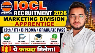 IOCL Recruitment 2026 | 12th/ITI/Diploma/Graduate Pass | IOCL Marketing Division Apprentice 2026