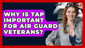 Why Is TAP Important For Air Guard Veterans? - Air Guard Commanders