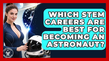 Which STEM Careers Are Best For Becoming An Astronaut? - All About Astronauts