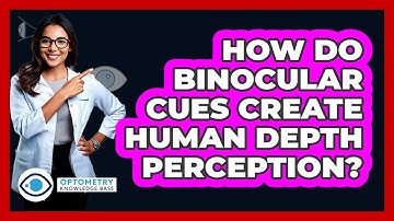 How Do Binocular Cues Create Human Depth Perception?