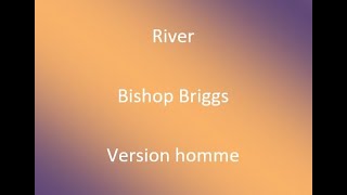 River - Bishop Briggs (cover) avec parole