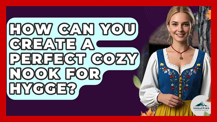 How Can You Create A Perfect Cozy Nook For Hygge? - Unmapping Scandinavia