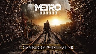 Metro Exodus - gamescom 2018 Trailer (Official 4K)