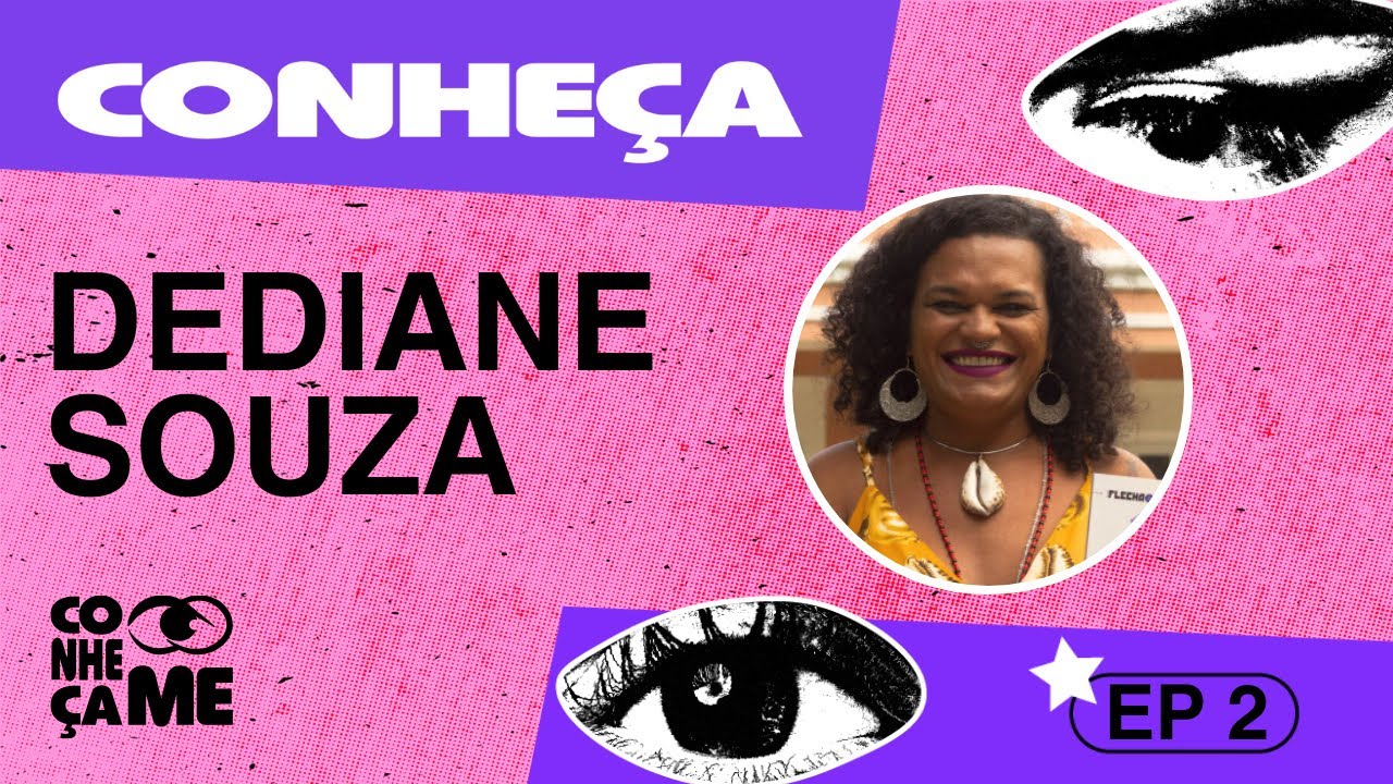 Capa de vídeo com fundo rosa granulado e elementos gráficos em branco e roxo. A palavra "CONHEÇA" aparece em letras grandes no canto superior esquerdo. O nome "DEDIANE SOUZA" está escrito em letras brancas na parte esquerda da imagem. À direita, uma foto de perfil circular mostra uma mulher negra, sorrindo e usando batom rosa. Ela tem cabelos cacheados e usa grandes brincos redondos e um colar com conchas. Outros elementos gráficos incluem dois desenhos de olhos, a palavra "CONHEÇA-ME" no canto inferior esquerdo e o texto "EP 2" no canto inferior direito.