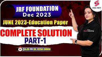 UGC NET June 2023 | Education Paper | Complete Solution Part-1 | Dr.Heena Dawar