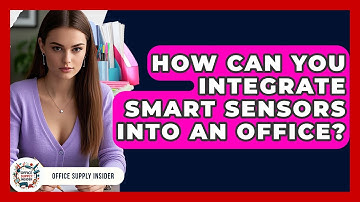 How Can You Integrate Smart Sensors Into An Office? - Office Supply Insider
