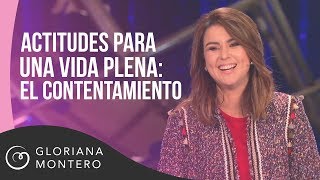 Actitudes para una vida plena: El contentamiento - Gloriana Montero | Prédicas Cristianas 2018