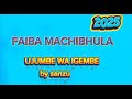 FAIBA MACHIBHULA UJUMBE WA IGEMBE BY SANZU 2025