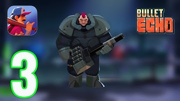 Bullet Echo - Gameplay Walkthrough Part 3 - BASTION (iOS, Android)