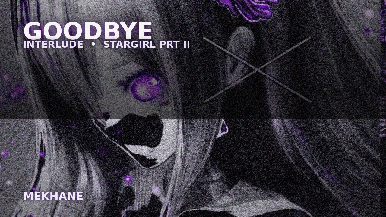 Sewerslvt - Goodbye (Interlude) [Official Audio] | The Adventures of STARGIRL PART II [MEKHANE]