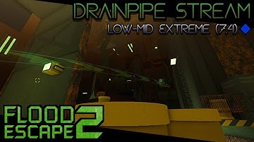 FE2: Drainpipe Stream (⭐7.4 Low-Mid Extreme) | Flood Escape 2