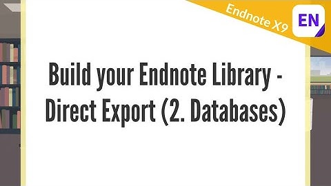 Endnote X9 Video 3.2 - Build your Endnote Library - Direct Export (2. Databases)