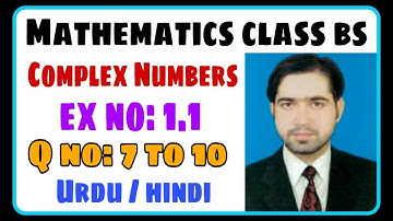 Mathematical method class BS| Complex number ex no  1.1 question 7 to 10