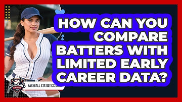 How Can You Compare Batters With Limited Early Career Data? - Baseball Statistics Vault