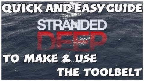 STRANDED DEEP-PS4-Quick & easy tutorial on how to make & use the toolbelt