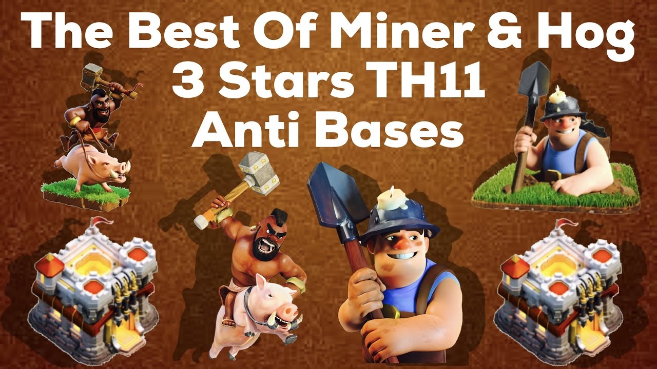 Clash Of Clan 🌟 The Best Of Hog&Miner Attacks!!! 3 Stars TH11 2017 🌟