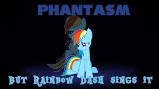 Phantasm but Rainbow Dash sings it