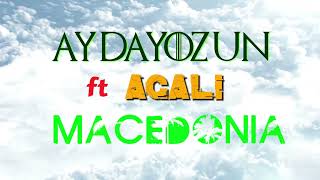 Aydayozun ft Agali Macedonia