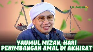 Penjelasan Yaumul Mizan, Hari Penimbangan Amal Kebaikan di Akhirat | Buya Yahya