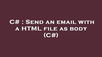 C# : Send an email with a HTML file as body (C#)