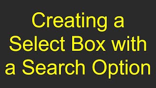 Creating a Select Box with a Search Option