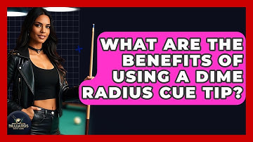 What Are The Benefits Of Using A Dime Radius Cue Tip? - Billiards Hustlers