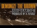 DEMONIZE THE BROWN - GODFORSAKEN - OFFICIAL VIDEO