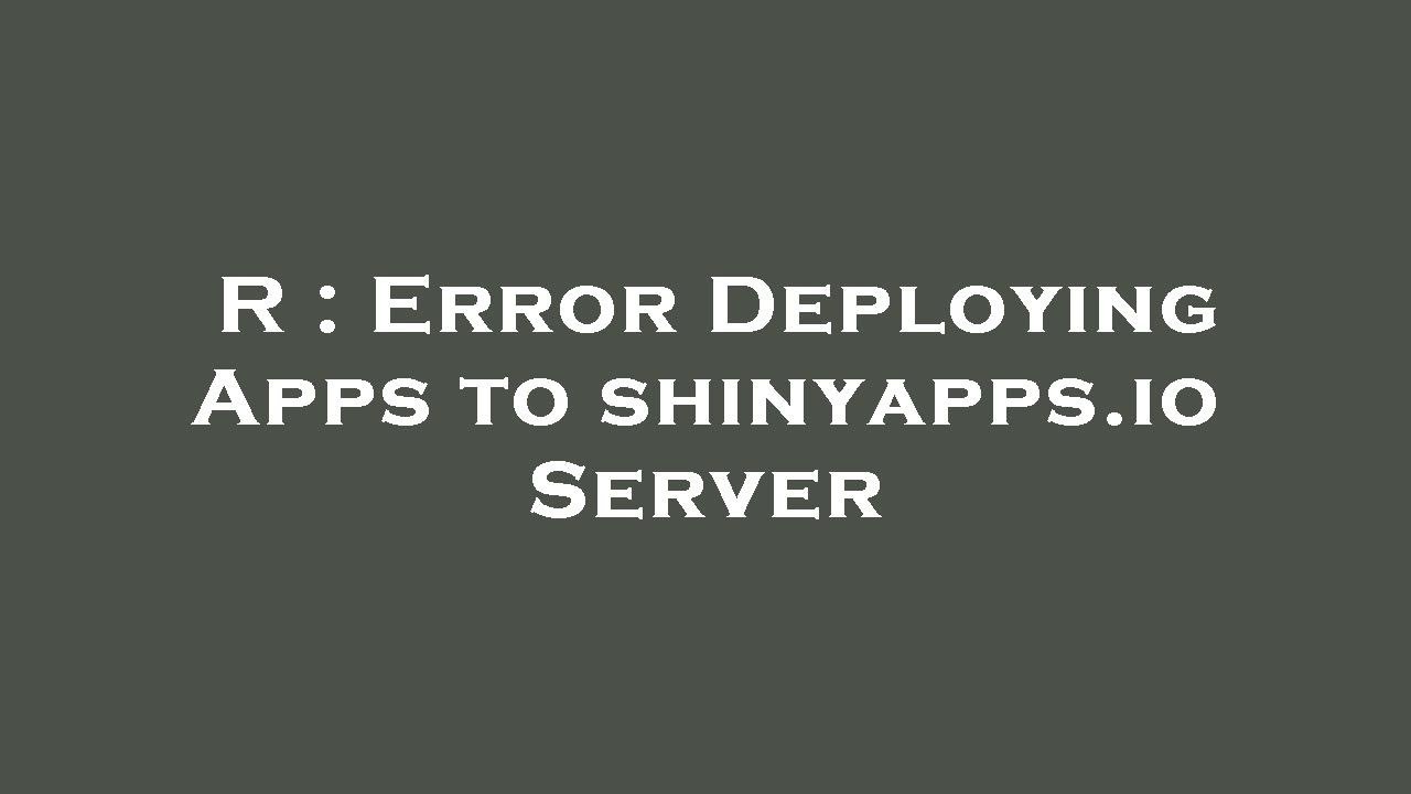 R : Error Deploying Apps to shinyapps.io Server
