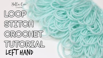 LEFT HANDED CROCHET | LOOP STITCH | Bella Coco Crochet | Easy Crochet Tutorial