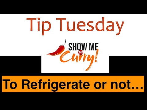 To Refrigerate or not to Refrigerate that is the question! |Tip Tuesday | Show Me The Curry