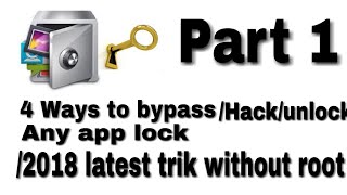 4 Ways to bypass/hack/unlock any app lock /2018 latest trik without root part 1