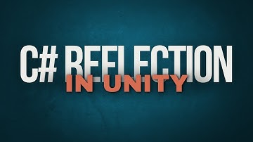 C# Reflection in Unity: A Complete Guide for Game Developers