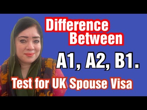 What is the Difference Between A1 A2 B1 Test for UK Spouse Visa