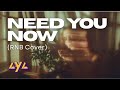 AYA NEED YOU NOW RNB COVER