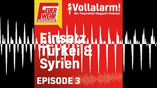 Erdbeben In Der Türkei Und Syrien 2023 - Vollalarm Der Feuerwehr-Magazin-Podcast