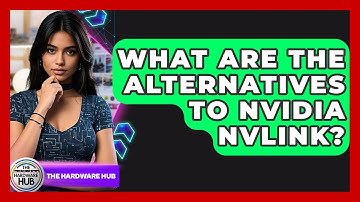 What Are The Alternatives To Nvidia NVLink? - The Hardware Hub