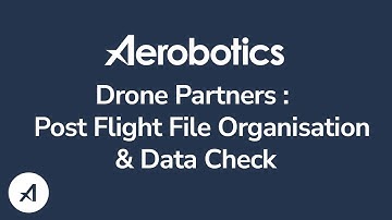 Aerobotics Drone Tutorials | Drone Partners: Post Flight File Organisation & Data Check
