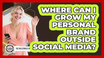 Where Can I Grow My Personal Brand Outside Social Media? - The Millennials Mindset