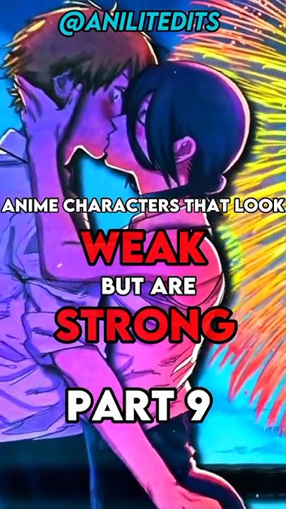 Anime characters that look weak but are strong[Part 9] - YouTube - Anime Characters Who Look Weak But Are Strong