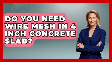Do You Need Wire Mesh in 4 Inch Concrete Slab? - Civil Engineering Explained