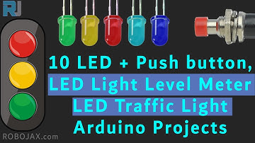 Lesson 98: Arduino 10 LED Push button Projects,  Potentiometer LED Voltmeter, Traffic Light RJT441