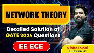 NETWORK THEORY | Detailed Solution of GATE 2024 Questions EE ECE | Vishal Soni