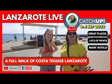 Costa Teguise Lanzarote 🔴 LIVE CATCHUP! | September 3rd 2023 some amazing places and people