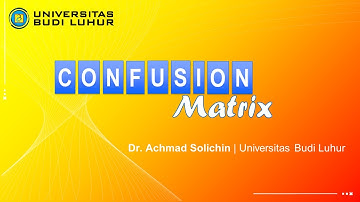 Confusion Matrix: Cara Menghitung Akurasi, Presisi, Recall, F1-Score